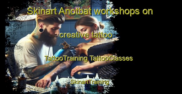 Skinart Anotbat workshops on creative tattoo | #TattooTraining #TattooClasses #SkinartTraining-Korea