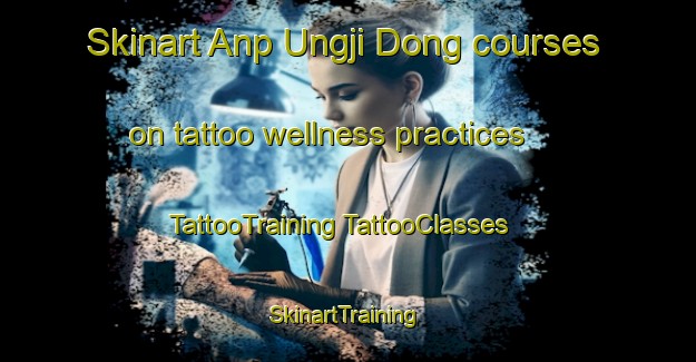 Skinart Anp Ungji Dong courses on tattoo wellness practices | #TattooTraining #TattooClasses #SkinartTraining-Korea