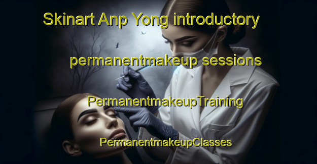 Skinart Anp Yong introductory permanentmakeup sessions | #PermanentmakeupTraining #PermanentmakeupClasses #SkinartTraining-Korea