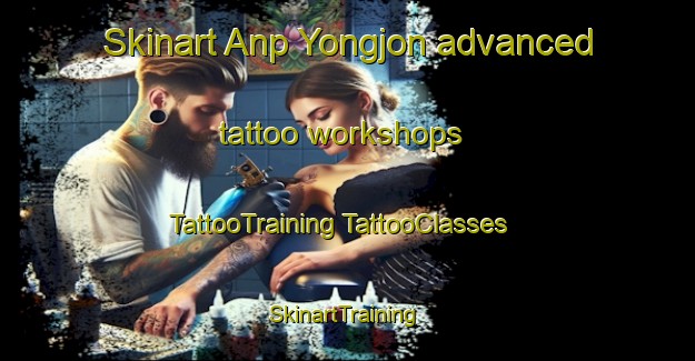 Skinart Anp Yongjon advanced tattoo workshops | #TattooTraining #TattooClasses #SkinartTraining-Korea