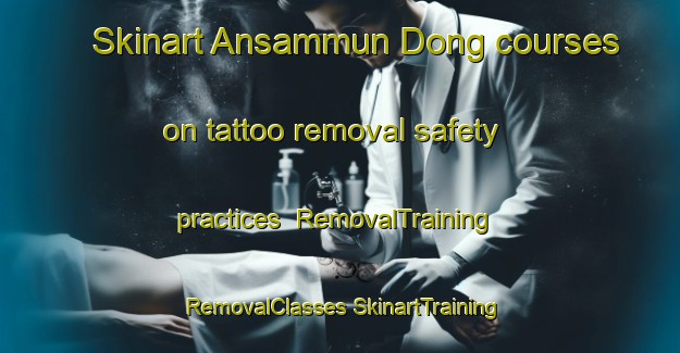 Skinart Ansammun Dong courses on tattoo removal safety practices | #RemovalTraining #RemovalClasses #SkinartTraining-Korea