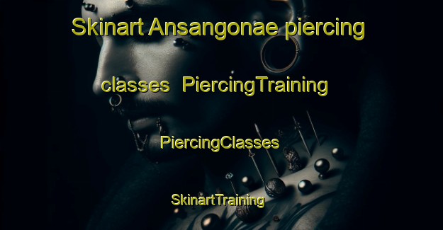 Skinart Ansangonae piercing classes | #PiercingTraining #PiercingClasses #SkinartTraining-Korea