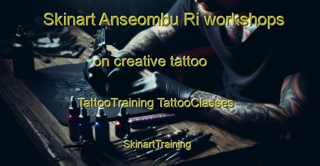 Skinart Anseombu Ri workshops on creative tattoo | #TattooTraining #TattooClasses #SkinartTraining-Korea