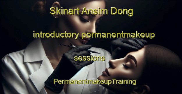 Skinart Ansim Dong introductory permanentmakeup sessions | #PermanentmakeupTraining #PermanentmakeupClasses #SkinartTraining-Korea