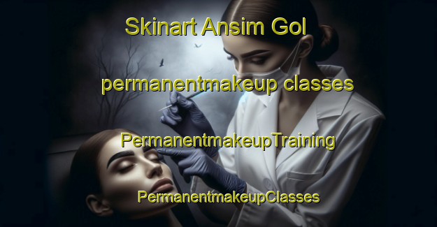 Skinart Ansim Gol permanentmakeup classes | #PermanentmakeupTraining #PermanentmakeupClasses #SkinartTraining-Korea