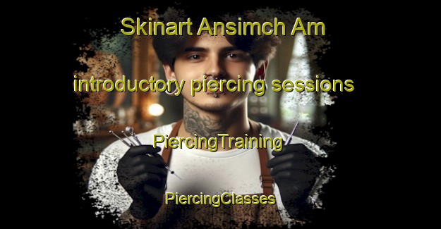 Skinart Ansimch Am introductory piercing sessions | #PiercingTraining #PiercingClasses #SkinartTraining-Korea