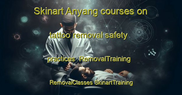 Skinart Anyang courses on tattoo removal safety practices | #RemovalTraining #RemovalClasses #SkinartTraining-Korea