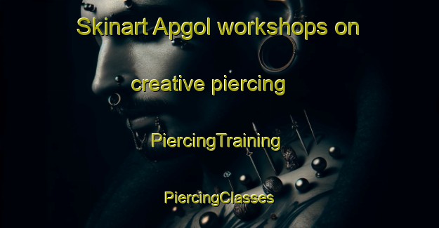 Skinart Apgol workshops on creative piercing | #PiercingTraining #PiercingClasses #SkinartTraining-Korea