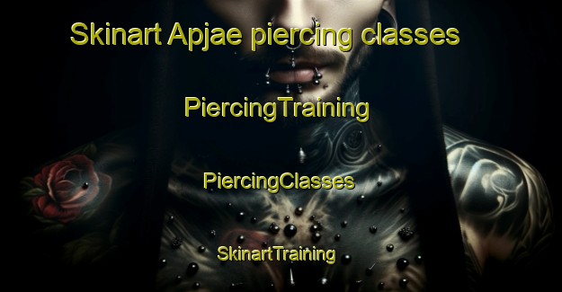 Skinart Apjae piercing classes | #PiercingTraining #PiercingClasses #SkinartTraining-Korea