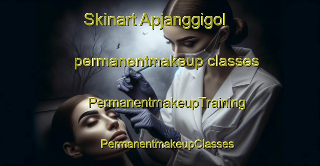 Skinart Apjanggigol permanentmakeup classes | #PermanentmakeupTraining #PermanentmakeupClasses #SkinartTraining-Korea