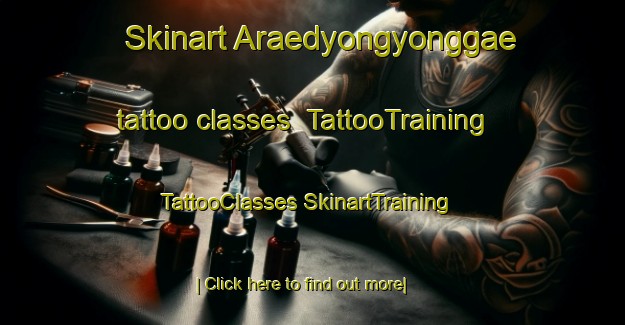 Skinart Araedyongyonggae tattoo classes | #TattooTraining #TattooClasses #SkinartTraining-Korea