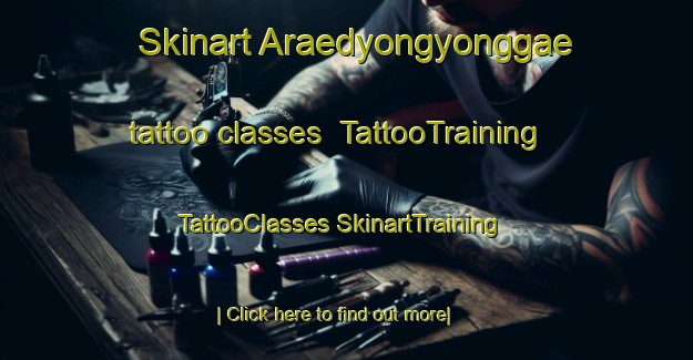 Skinart Araedyongyonggae tattoo classes | #TattooTraining #TattooClasses #SkinartTraining-Korea