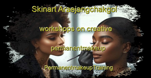 Skinart Araejangchakgol workshops on creative permanentmakeup | #PermanentmakeupTraining #PermanentmakeupClasses #SkinartTraining-Korea