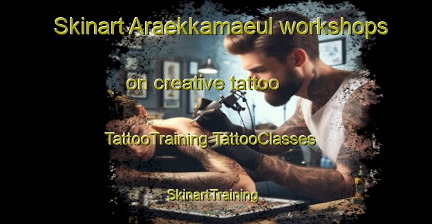 Skinart Araekkamaeul workshops on creative tattoo | #TattooTraining #TattooClasses #SkinartTraining-Korea