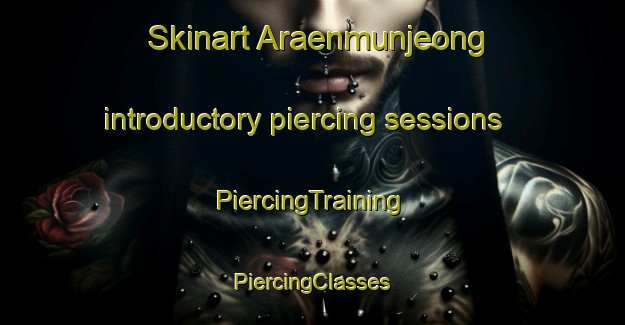 Skinart Araenmunjeong introductory piercing sessions | #PiercingTraining #PiercingClasses #SkinartTraining-Korea