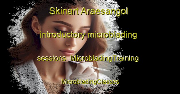 Skinart Araesangol introductory microblading sessions | #MicrobladingTraining #MicrobladingClasses #SkinartTraining-Korea