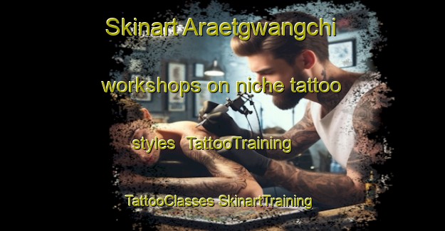 Skinart Araetgwangchi workshops on niche tattoo styles | #TattooTraining #TattooClasses #SkinartTraining-Korea