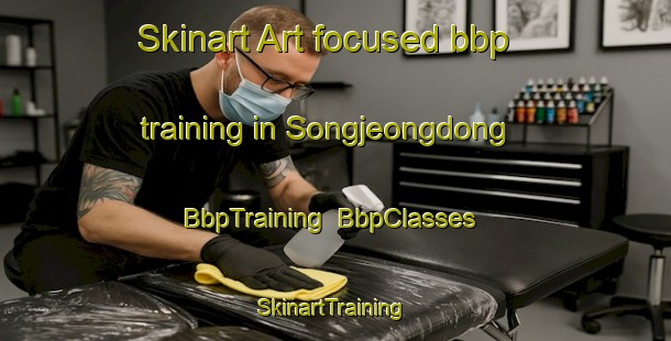 Skinart Art-focused bbp training in Songjeongdong | BbpTraining | BbpClasses | SkinartTraining-Korea