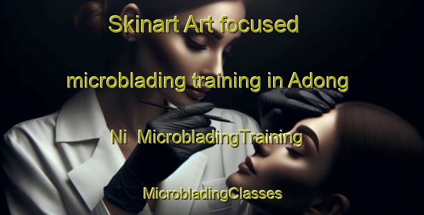 Skinart Art-focused microblading training in Adong Ni | #MicrobladingTraining #MicrobladingClasses #SkinartTraining-Korea