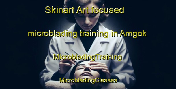 Skinart Art-focused microblading training in Amgok | #MicrobladingTraining #MicrobladingClasses #SkinartTraining-Korea