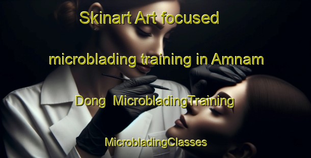 Skinart Art-focused microblading training in Amnam Dong | #MicrobladingTraining #MicrobladingClasses #SkinartTraining-Korea