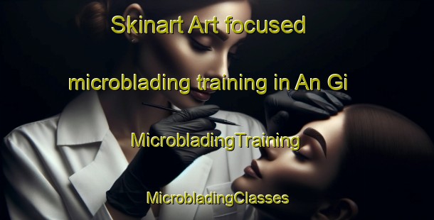 Skinart Art-focused microblading training in An Gi | #MicrobladingTraining #MicrobladingClasses #SkinartTraining-Korea