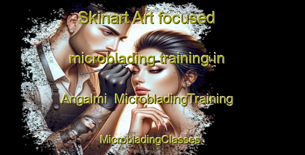 Skinart Art-focused microblading training in Angalmi | MicrobladingTraining | MicrobladingClasses | SkinartTraining-Korea