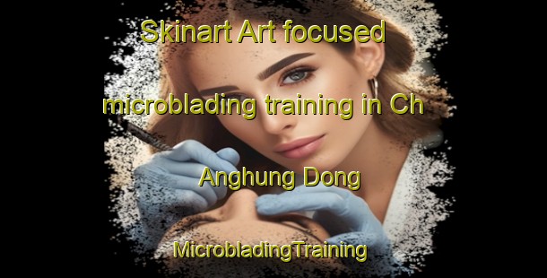 Skinart Art-focused microblading training in Ch Anghung Dong | #MicrobladingTraining #MicrobladingClasses #SkinartTraining-Korea