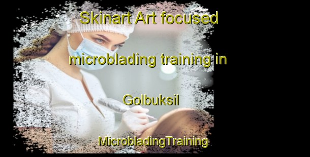 Skinart Art-focused microblading training in Golbuksil | #MicrobladingTraining #MicrobladingClasses #SkinartTraining-Korea