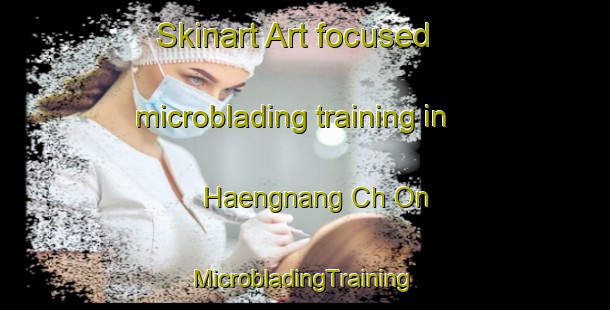 Skinart Art-focused microblading training in Haengnang Ch On | #MicrobladingTraining #MicrobladingClasses #SkinartTraining-Korea