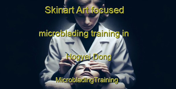 Skinart Art-focused microblading training in Hogyei Dong | #MicrobladingTraining #MicrobladingClasses #SkinartTraining-Korea