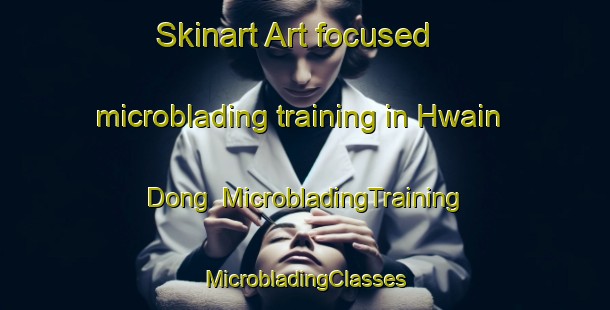 Skinart Art-focused microblading training in Hwain Dong | #MicrobladingTraining #MicrobladingClasses #SkinartTraining-Korea