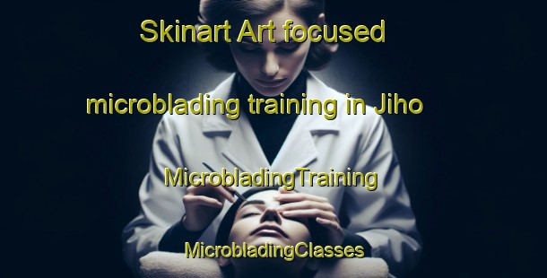 Skinart Art-focused microblading training in Jiho | #MicrobladingTraining #MicrobladingClasses #SkinartTraining-Korea