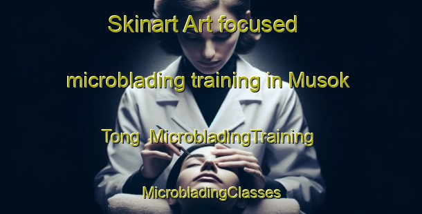 Skinart Art-focused microblading training in Musok Tong | #MicrobladingTraining #MicrobladingClasses #SkinartTraining-Korea