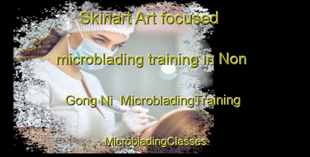 Skinart Art-focused microblading training in Non Gong Ni | #MicrobladingTraining #MicrobladingClasses #SkinartTraining-Korea