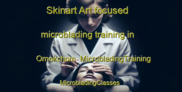 Skinart Art-focused microblading training in Omokchom | MicrobladingTraining | MicrobladingClasses | SkinartTraining-Korea