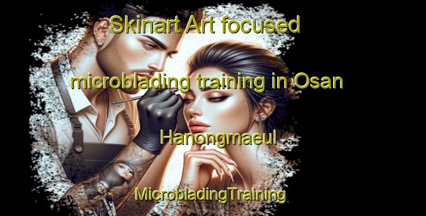 Skinart Art-focused microblading training in Osan Hanongmaeul | #MicrobladingTraining #MicrobladingClasses #SkinartTraining-Korea