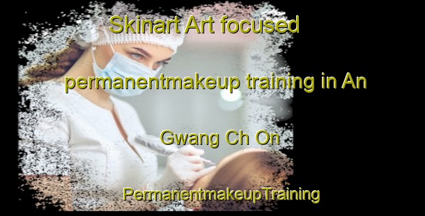 Skinart Art-focused permanentmakeup training in An Gwang Ch On | #PermanentmakeupTraining #PermanentmakeupClasses #SkinartTraining-Korea