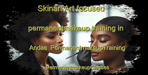 Skinart Art-focused permanentmakeup training in Andae | #PermanentmakeupTraining #PermanentmakeupClasses #SkinartTraining-Korea