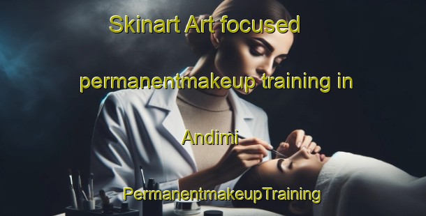 Skinart Art-focused permanentmakeup training in Andimi | #PermanentmakeupTraining #PermanentmakeupClasses #SkinartTraining-Korea