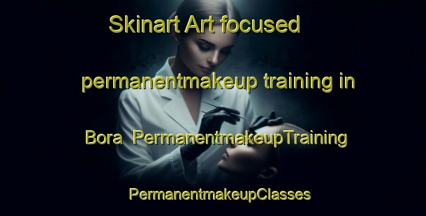 Skinart Art-focused permanentmakeup training in Bora | PermanentmakeupTraining | PermanentmakeupClasses | SkinartTraining-Korea