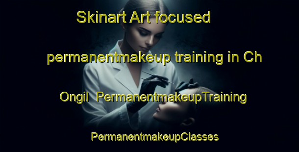 Skinart Art-focused permanentmakeup training in Ch Ongil | PermanentmakeupTraining | PermanentmakeupClasses | SkinartTraining-Korea