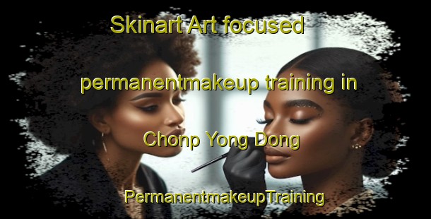 Skinart Art-focused permanentmakeup training in Chonp Yong Dong | #PermanentmakeupTraining #PermanentmakeupClasses #SkinartTraining-Korea