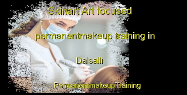 Skinart Art-focused permanentmakeup training in Dalsalli | #PermanentmakeupTraining #PermanentmakeupClasses #SkinartTraining-Korea