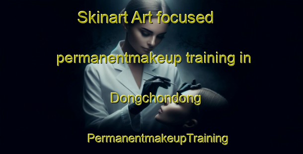 Skinart Art-focused permanentmakeup training in Dongchondong | #PermanentmakeupTraining #PermanentmakeupClasses #SkinartTraining-Korea