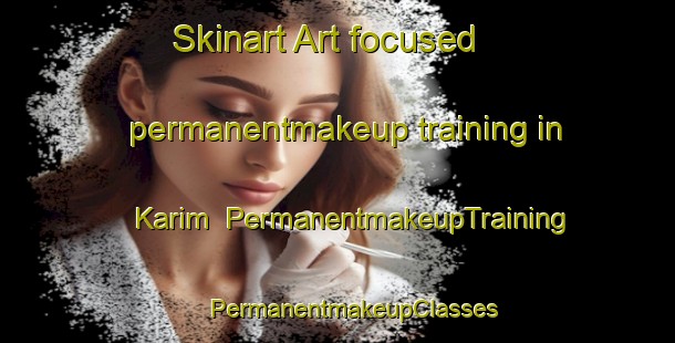 Skinart Art-focused permanentmakeup training in Karim | #PermanentmakeupTraining #PermanentmakeupClasses #SkinartTraining-Korea