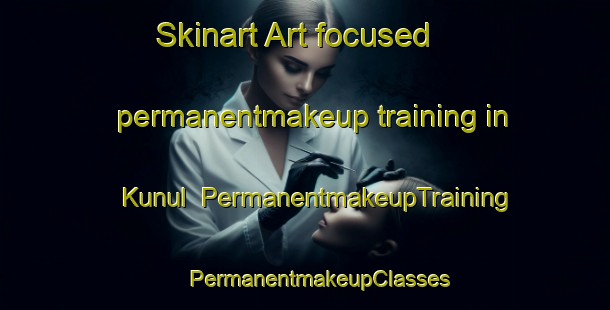 Skinart Art-focused permanentmakeup training in Kunul | #PermanentmakeupTraining #PermanentmakeupClasses #SkinartTraining-Korea