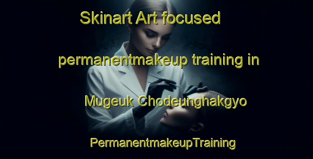 Skinart Art-focused permanentmakeup training in Mugeuk Chodeunghakgyo | #PermanentmakeupTraining #PermanentmakeupClasses #SkinartTraining-Korea