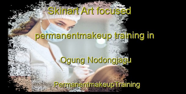 Skinart Art-focused permanentmakeup training in Ogung Nodongjagu | #PermanentmakeupTraining #PermanentmakeupClasses #SkinartTraining-Korea