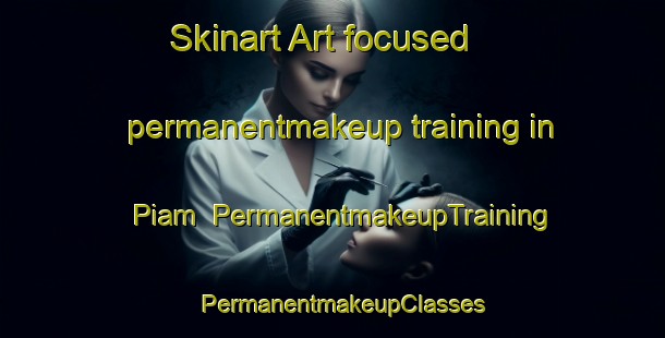 Skinart Art-focused permanentmakeup training in Piam | PermanentmakeupTraining | PermanentmakeupClasses | SkinartTraining-Korea
